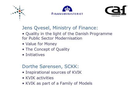 Jens Qvesel, Ministry of Finance: Quality in the light of the Danish Programme for Public Sector Modernisation Value for Money The Concept of Quality Initiatives.
