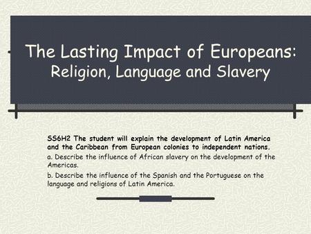 The Lasting Impact of Europeans: Religion, Language and Slavery