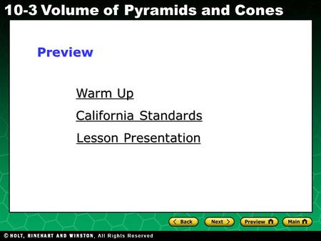 Holt CA Course 1 10-3Volume of Pyramids and Cones Warm Up Warm Up California Standards California Standards Lesson Presentation Lesson PresentationPreview.