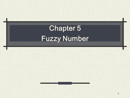Chapter 5 Fuzzy Number.