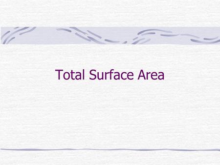 Total Surface Area. Rectangular Prism 6 “ 4 “ 5 “ What is the Total Surface Area?