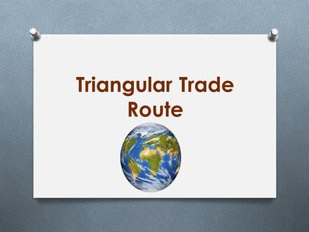 Triangular Trade Route. Trading Goods The Thirteen Colonies all grew and produced goods that they traded between on another. They also traded their goods.