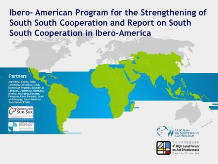 Ibero- American Program for the Strengthening of South South Cooperation and Report on South South Cooperation in Ibero-America Partners Argentina, Bolivia,