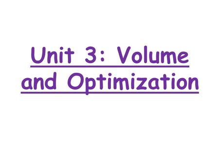 Unit 3: Volume and Optimization