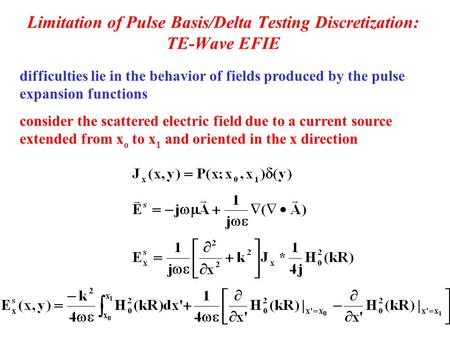 Limitation of Pulse Basis/Delta Testing Discretization: TE-Wave EFIE difficulties lie in the behavior of fields produced by the pulse expansion functions.