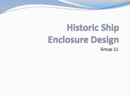 Group 11. Introduction Tasked to provide a “ship enclosure and adjacent building comprising one structure […] with the adjacent building running along.