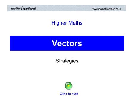 Vectors Strategies Higher Maths Click to start Vectors Higher Vectors The following questions are on Non-calculator questions will be indicated Click.