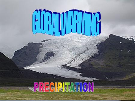 What is global warming? Global worming is the rising of temperature in the earth.