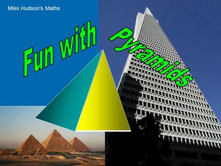 Fun with Pyramids Miss Hudson’s Maths