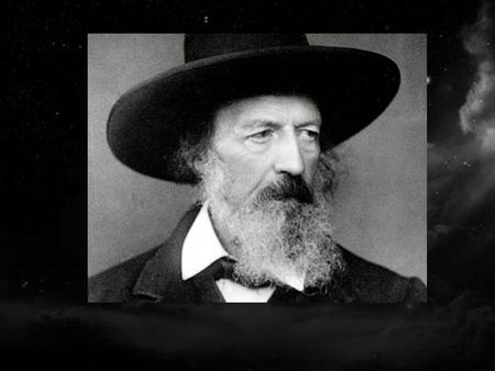 Name: Alfred Tennyson Occupation: Poet Birth Date: August 06,1809 Death Date: October 06,1892 Place Of Birth : Somersby, united kingdom Place Of Death: