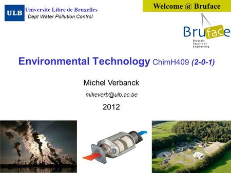 Environmental Technology ChimH409 (2-0-1) Michel Verbanck 2012 Universite Libre de Bruxelles Bruface Dept Water Pollution.