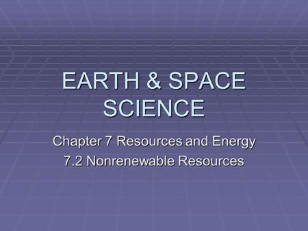 Chapter 7 Resources and Energy 7.2 Nonrenewable Resources