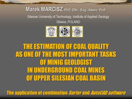 THE ESTIMATION OF COAL QUALITY AS ONE OF THE MOST IMPORTANT TASKS OF MINIG GEOLOGIST IN UNDERGROUND COAL MINES OF UPPER SILESIAN COAL BASIN The application.