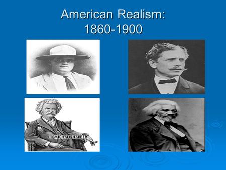 American Realism: 1860-1900.