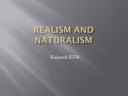 Ksiazek E336.  The Romantic movement took place  Focused more on the ideal: what government SHOULD look like, how people SHOULD behave, what relationships.