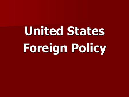 United States Foreign Policy. US Foreign Policy Foreign Policy – a strategy or planned course of action by decision-makers of a state, which aims to.