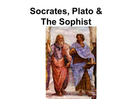 Socrates, Plato & The Sophist