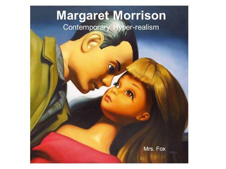 Margaret Morrison Contemporary Hyper-realism Mrs. Fox.