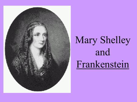 Mary Shelley and Frankenstein