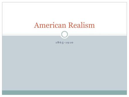 American Realism 1865-1910.