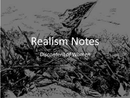 Realism Notes Discontent of Women. Literature of the Civil War and Beyond 1850-1914 As the United States grew rapidly after the Civil War, the increasing.