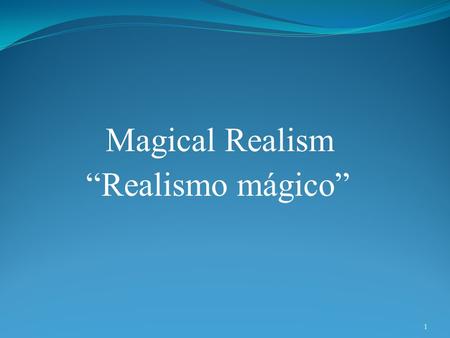 Magical Realism “Realismo mágico”