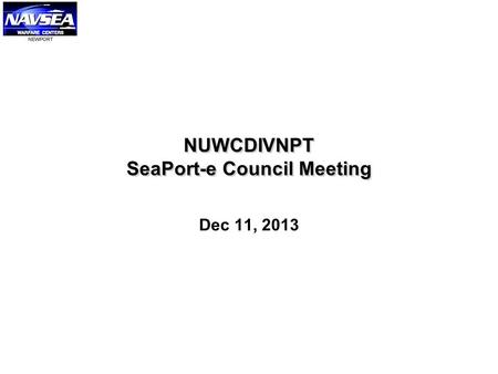 NUWCDIVNPT SeaPort-e Council Meeting Dec 11, 2013.