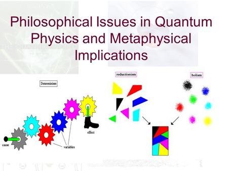 Philosophical Issues in Quantum Physics and Metaphysical Implications.