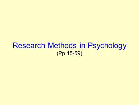 Research Methods in Psychology (Pp 45-59). Observations Can be used in both experimental and nonexperimental research; can be used quantitatively or qualitatively.