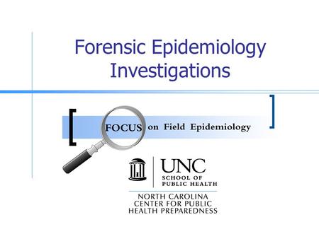 Forensic Epidemiology Investigations. Goals Describe the differences between typical public health and law enforcement investigations Define and compare.