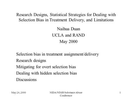 May 24, 2000NIDA/NIMH Substance Abuse Conference 1 Research Designs, Statistical Strategies for Dealing with Selection Bias in Treatment Delivery, and.