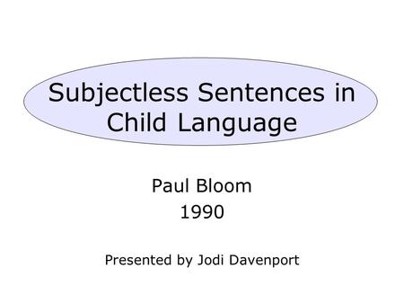 Subjectless Sentences in Child Language
