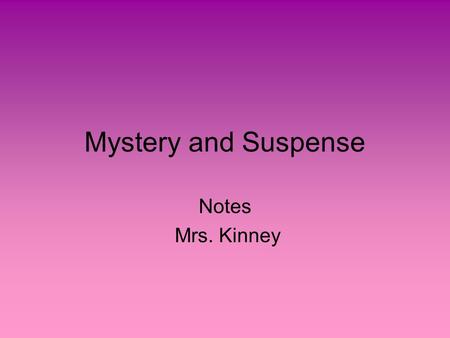 Mystery and Suspense Notes Mrs. Kinney.