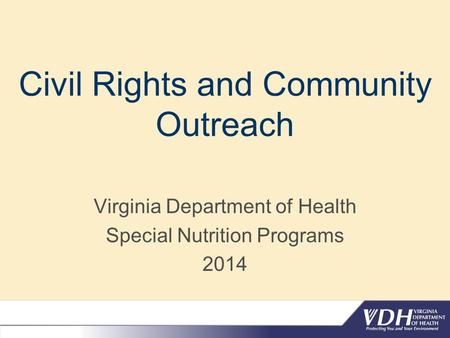 Civil Rights and Community Outreach Virginia Department of Health Special Nutrition Programs 2014.