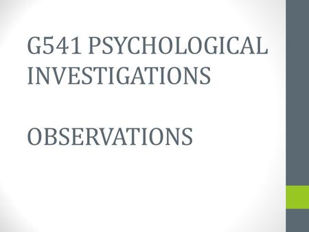 G541 PSYCHOLOGICAL INVESTIGATIONS OBSERVATIONS. KEY WORDS  Using your iPads: complete the key terms related to this topic  Each definition should be.