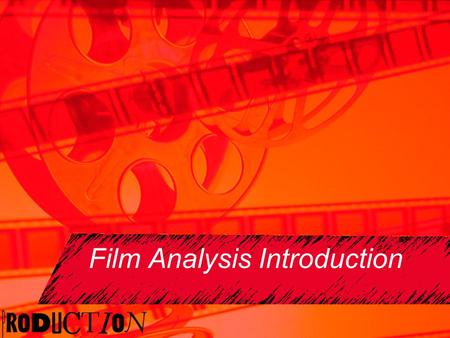 Film Analysis Introduction What does a director really do? A director does not simply tell the story of film through the plot. He or she uses other elements.