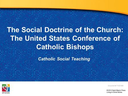 The Social Doctrine of the Church: The United States Conference of Catholic Bishops Catholic Social Teaching Document #: TX001965.