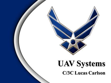 C/3C Lucas Carlson UAV Systems. Development Mission Specifications EmploymentOverview 2.