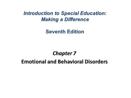 Chapter 7 Emotional and Behavioral Disorders