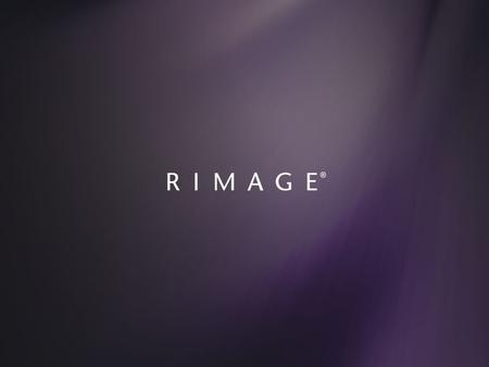 1. 2 About Rimage Founded in 1978 Global leader in workflow- integrated CD/DVD/BD publishing solutions Best-in-class technology –Robotics –Software integration.