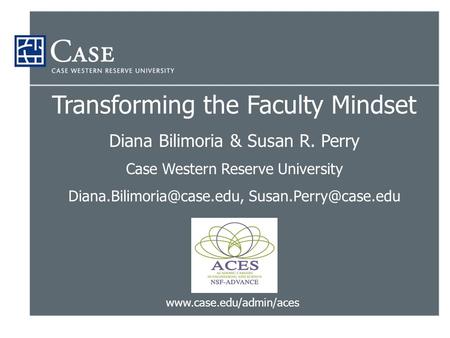 Transforming the Faculty Mindset Diana Bilimoria & Susan R. Perry Case Western Reserve University
