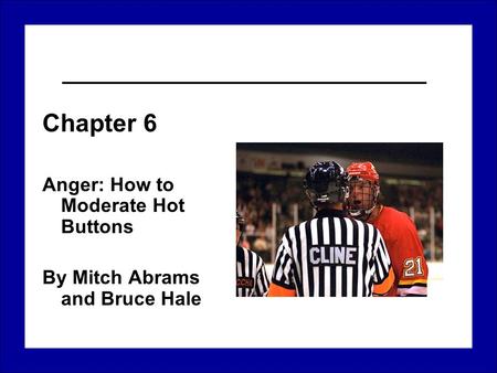 Chapter 6 Anger: How to Moderate Hot Buttons