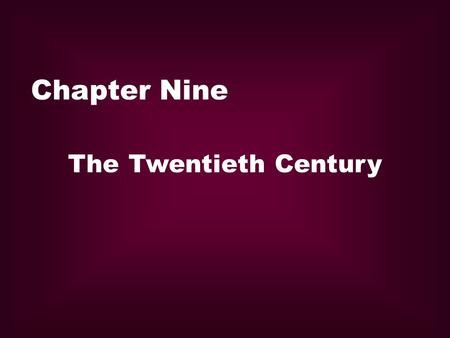 Chapter Nine The Twentieth Century. Marks:two World Wars rival imperialist countries and their ambition to dominate the world The 20 th century literature.