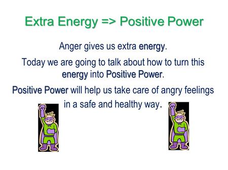 Extra Energy => Positive Power