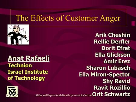 The Effects of Customer Anger Slides and Papers Available at  Arik Cheshin Rellie Derfler Dorit Efrat Ella Glickson Amir Erez Sharon.