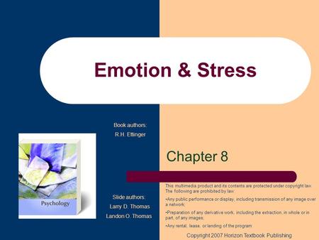 Emotion & Stress Chapter 8 Copyright 2007 Horizon Textbook Publishing This multimedia product and its contents are protected under copyright law. The following.