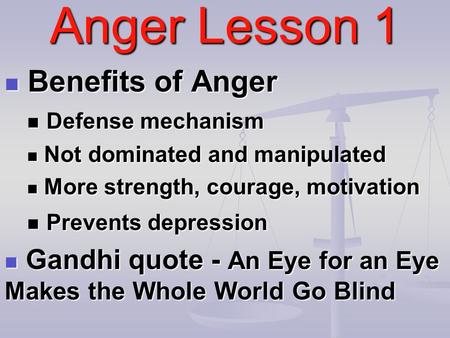 Anger Lesson 1 Benefits of Anger