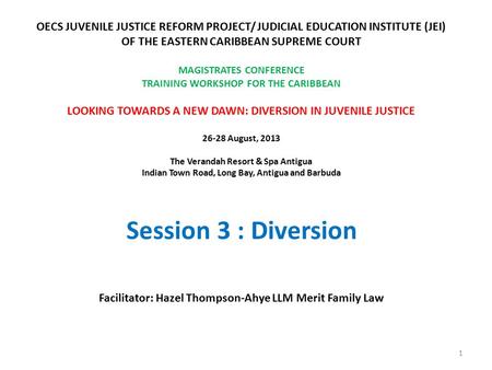 OECS JUVENILE JUSTICE REFORM PROJECT/ JUDICIAL EDUCATION INSTITUTE (JEI) OF THE EASTERN CARIBBEAN SUPREME COURT MAGISTRATES CONFERENCE TRAINING WORKSHOP.