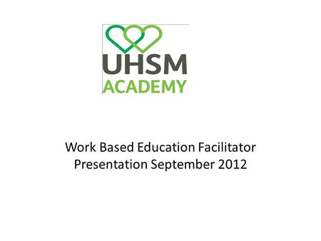 Work Based Education Facilitator Presentation September 2012.