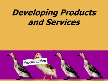 Developing Products and Services. © 2008 Pearson Prentice Hall --- Introduction to Operations and Supply Chain Management, 2/e --- Bozarth and Handfield,
